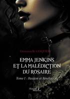 Emma Jenkins et la malédiction du Rosaire, Tome I : Passion et Révélation