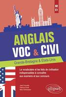 Anglais. Voc & Civi. Grande-Bretagne & États-Unis. Le vocabulaire et les faits de civilisation indispensables à connaître aux examens et aux concours. [B2-C1]