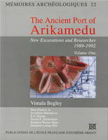 The ancient port of Arikamedu., Volume one, The Ancient Port of Arikamedu, New Excavations and Researches 1989-1992. Volume One