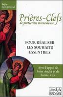 Prières-clefs de protection miraculeuse - Pour réaliser les souhaits essentiels