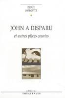 John a disparu et autres pièces courtes, et autres pièces courtes