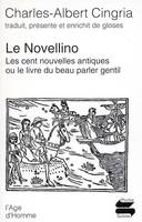 Le Novellino - les cent nouvelles antiques ou le livre du beau parler gentil, les cent nouvelles antiques ou le livre du beau parler gentil