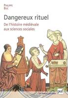 DANGEREUX RITUEL - DE L'HISTOIRE MEDIEVALE AUX SCIENCES SOCIALES, De l'histoire médiévale aux sciences sociales
