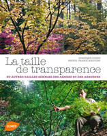 La Taille de transparence et autres tailles simples des arbres et des arbustes, et autres tailles simples des arbres et des arbustes