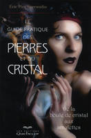 Le guide pratique des pierres et du cristal