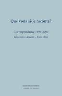 Que vous ai-je raconté ?, Correspondance 1990-2000