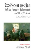 Expériences croisées, Juifs de France et d’Allemagne aux XIXe et XXe siècles