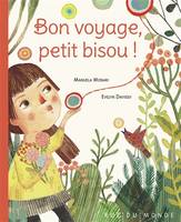 BON VOYAGE, PETIT BISOU !