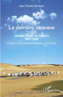 La dernière caravane, Alexine Tinne au sahara, 1867-1869 - L'odyssée d'une exploratrice hollandaise au XIXe siècle