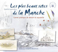 Les plus beaux sites de la Manche, carnet pratique de dessin et aquarelle