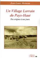 Un village lorrain du Pays-Haut, Des origines à nos jours