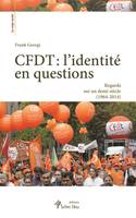 CFDT, l'identité en questions, Regards sur un demi-siècle, 1964-2014