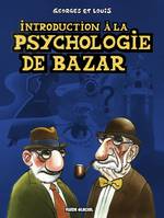 Georges et Louis romanciers, Georges et Louis / Introduction à la psychologie de bazar