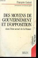 Des moyens de gouvernement et d'opposition dans la France d'aujourd'hui, dans l'état actuel de la France