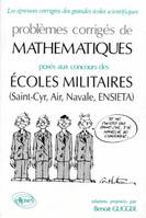 Problèmes corrigés de mathématiques posés aux concours des écoles militaires (Saint-Cyr, Air, Navale, ENSIETA)