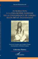 Introduction à la philosophie indienne de la connaissance de l'absolu selon Śrī Mā Ānandamayī