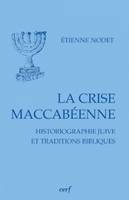 La Crise maccabéenne, historiographie juive et traditions bibliques