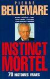 Instinct mortel 70 histoires vraies France loisirs, 70 histoires vraies