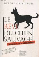 Le rêve du chien sauvage, Amour et extinction