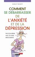 Comment se débarrasser de l'anxiété et de la dépression, Par vous-même, avec ou sans médicaments