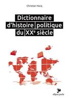 Dictionnaire d’histoire politique du XXe siècle