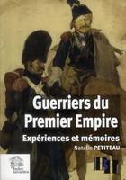 Guerriers du Premier Empire, Expériences et mémoires
