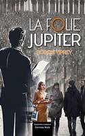 La folie Jupiter