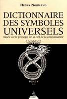 5, Le Dictionnaire des symboles universels tome 5 - Basés sur le principe de la clef de la connaissance