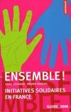 Ensemble !, initiatives solidaires en France, guide 2006