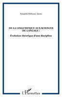 De la Linguistique aux Sciences du Langage :, Évolution théorique d'une discipline