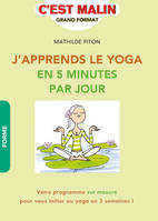 J'apprends le yoga en 5 minutes par jour, Votre programme sur mesure pour vous initier au yoga en 3 semaines !