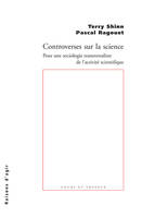 Controverses sur la science, pour une sociologie transversaliste de l'activité scientifique