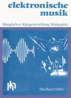 Elektronische Musik, Klangfarben - Klangentwicklung - Klangspiele