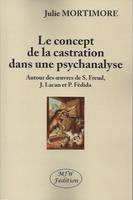 Le concept de la castration dans une psychanalyse, Autour des oeuvres de s. freud, j. lacan et p. fédida