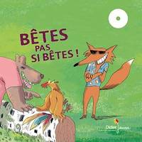 Bêtes pas si bêtes !, 3 histoires d'animaux à lire et à écouter