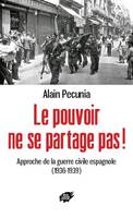 Le pouvoir ne se partage pas !, Approche de la guerre civile espagnole, 1936-1939