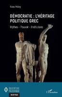 Démocratie, l'héritage politique grec, Mythes, pouvoir, institutions