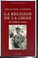 La religion de la Chine, la tradition vivante