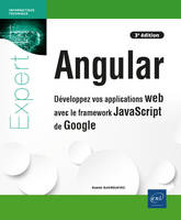 Angular - Développez vos applications web avec le framework JavaScript de Google (3e édition)