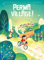 Permavillage !: Le village de mes rêves, Le village de mes rêves