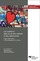 Les violences dans la vie des enfants et des adolescents, Enjeux théoriques, méthodologiques et sociaux