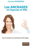 Les Ancrages en Hypnose et PNL, Cours complet aux techniques d'Ancrages