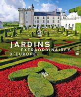 JARDINS EXTRAORDINAIRES D'EUROPE