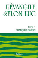 L'Évangile selon Luc, Tome 1, L’Évangile selon Luc. Tome 1. Commentaire biblique CEB