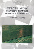 Contribution à l'étude de l'occupation antique du Haut-Poitou méridional, Sud-Vienne, France