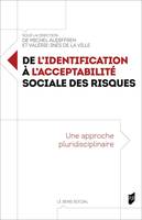 De l'identification à l'acceptabilité sociale des risques, Une approche pluridisciplinaire