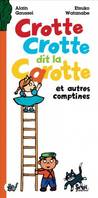 CROTTE CROTTE DIT LA CAROTTE, et autres comptines