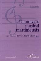 UN UNIVERS MUSICAL MARTINIQUAIS, les swarès bèlè du Nord atlantique