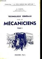 Technologie générale pour les Mécaniciens. TOME I