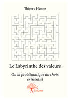 Le Labyrinthe des valeurs, Ou la problématique du choix existentiel